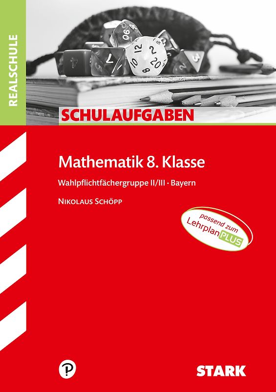 STARK Mathematik II/III 8. Klasse - Schulaufgaben Realschule Bayern