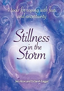 Stillness In The Storm - 7 Tools For Coping with fear and uncertainty