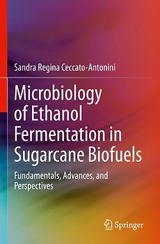 Microbiology of Ethanol Fermentation in Sugarcane Biofuels