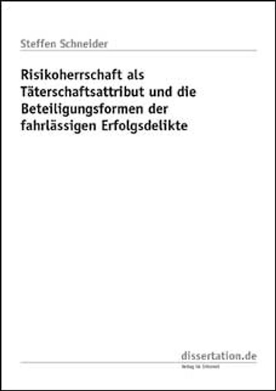 Risikoherrschaft als Täterschaftsattribut und die Beteiligungsformen der fahrlässigen Erfolgsdelikte