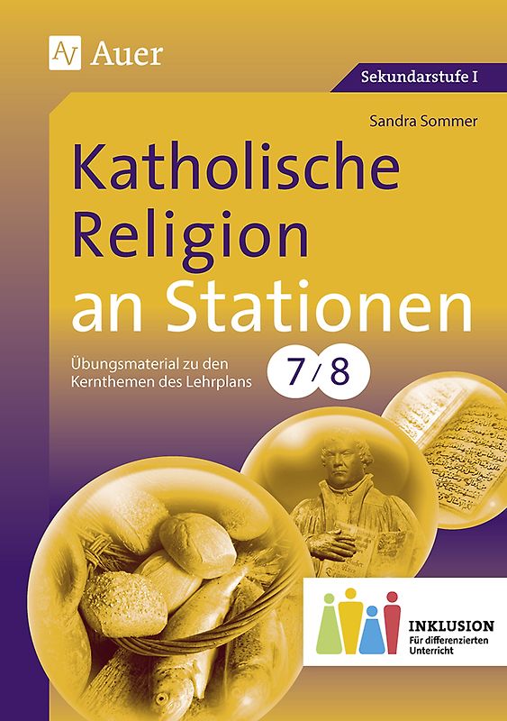 Katholische Religion an Stationen 7-8 Inklusion. Materialien zur Einbindung und Förderung lernschwacher Schüler (7. und 8. Klasse)