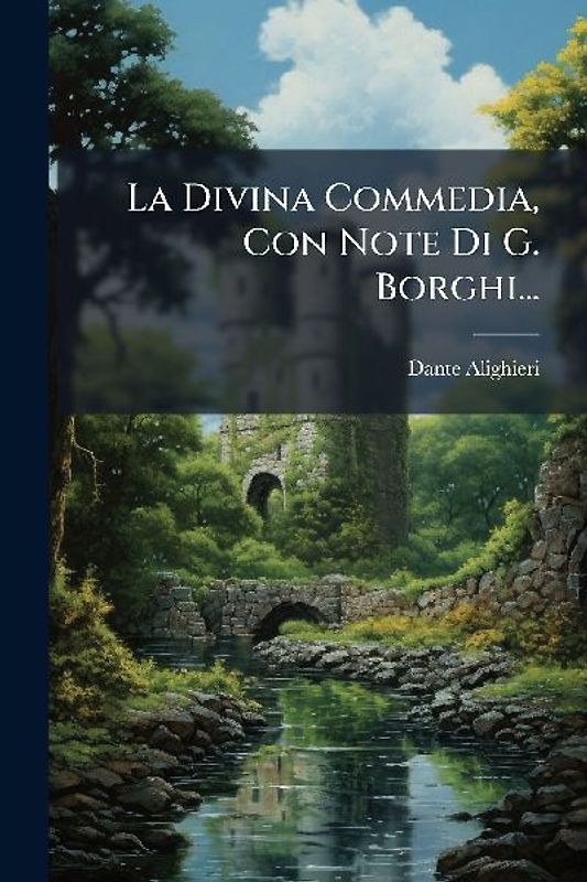 La Divina Commedia, Con Note Di G. Borghi...