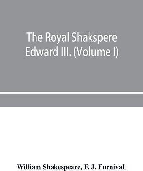 The Royal Shakspere; the poet's works in chronological order from the text of Professor Delius, with The two noble kinsmen and Edward III. (Volume I)