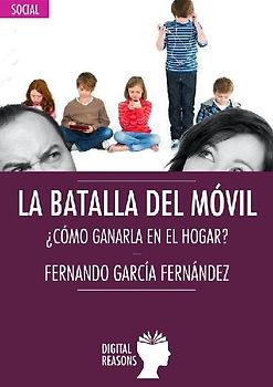 La batalla del móvil : ¿cómo ganarla en el hogar?