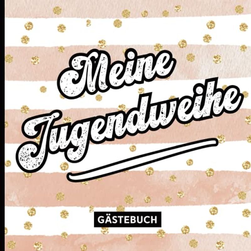 Geschenk zur Jugendweihe Mädchen: Meine Jugendweihe Gästebuch Geschenkidee von Paten und Familie ein Erinnerungsbuch zum Eintragen von Wünschen und Sprüchen zur Jugendfeier