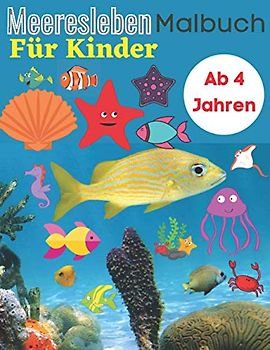 Meeresleben Malbuch für Kinder Ab 4 Jahren: Malbuch für Kinder am Meer Malbuch für Mädchen Tiere ... Jungen und Mädchen ,Über 50 großartige ... Anti Stress Malbuch für Kinder ab 4 Jahren