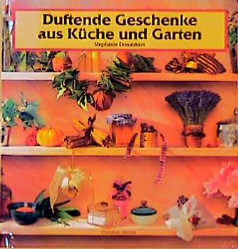 Duftende Geschenke aus Küche und Garten