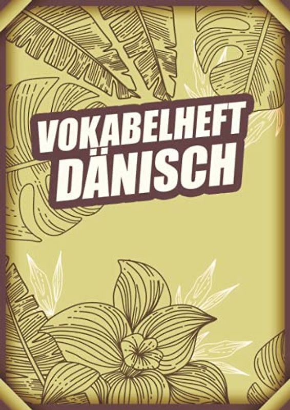 Vokabelheft Dänisch: Vokabelbuch Dreispaltig Din A4 I Vokabeln Lernen Für Dänemark I 110 Seiten Mit Inhaltsverzeichnis