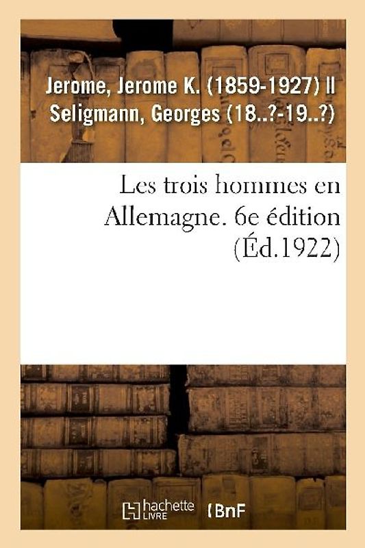 Les Trois Hommes En Allemagne. 6e Édition