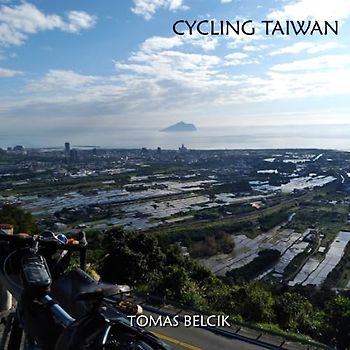 CYCLING TAIWAN: Bicycle Taiwan’s Cycling Route No. 1, the route of choice to circumnavigate the island. Nowhere else you can say “Ride to Eat” and ... Full-color Travel Pictorial. (World-By-Bike)