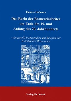 Das Recht der Brauereiarbeiter am Ende des 19. und Anfang des 20. Jahrhunderts