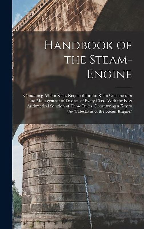 Handbook of the Steam-Engine