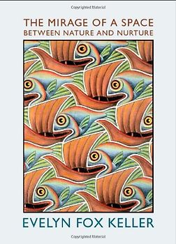 The Mirage of a Space Between Nature and Nurture - Evelyn Fox Keller