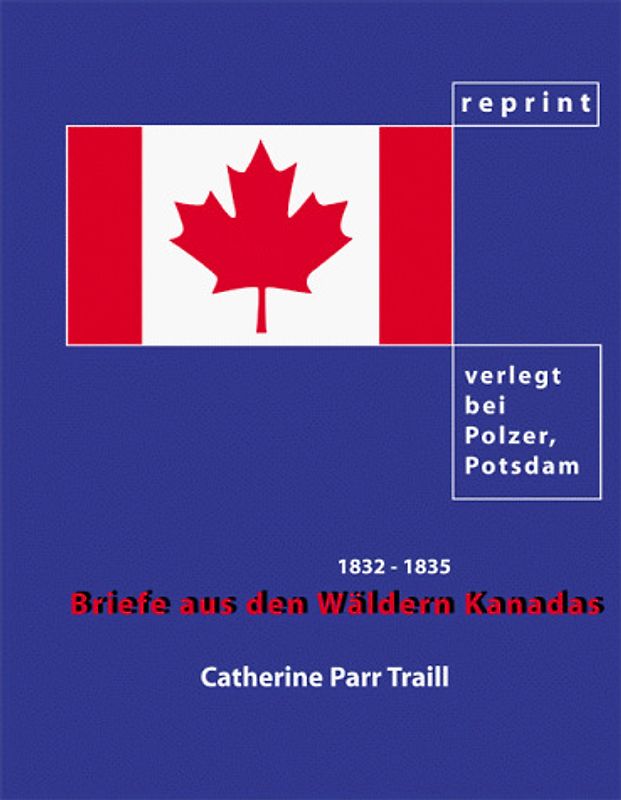 Briefe aus den Wäldern Kanadas (The Backwoods of Canada). Reprint