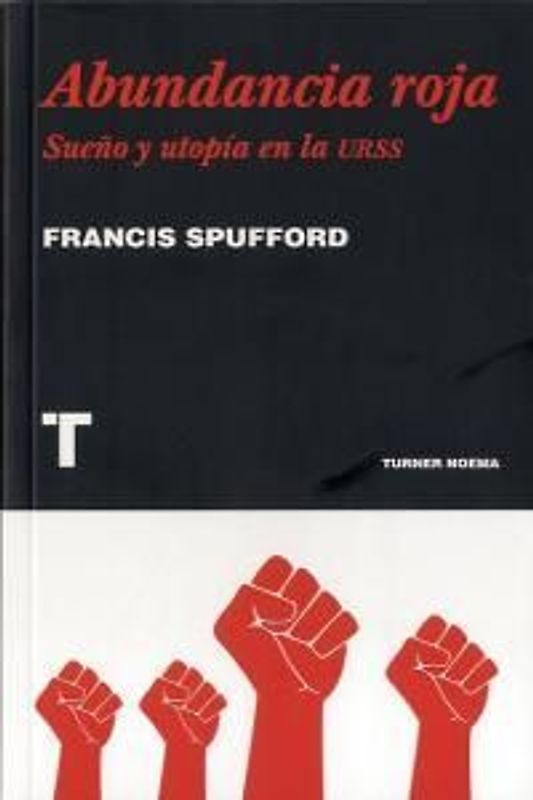 Abundancia roja : sueño y utopía en la URSS