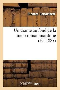 Un Drame Au Fond de la Mer: Roman Maritime