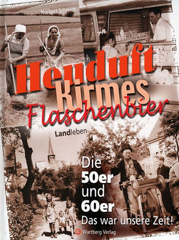 Heuduft, Kirmes, Flaschenbier - Landleben - Die 50er und 60er