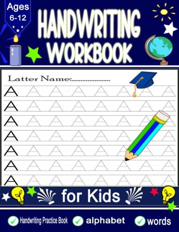 Handwriting Workbook Book for Kids Ages 6-12: Handwriting & Practice Print Penmanship Workbook for Kids and Teens