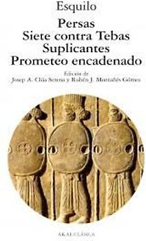 Persas ; Siete contra Tebas ; Suplicantes ; Prometeo encadenado