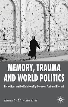 Memory, Trauma and World Politics