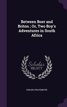 Between Boer and Briton; Or, Two Boy's Adventures in South Africa