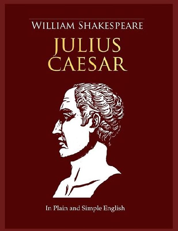 Julius Caesar In Plain and Simple English