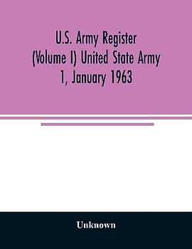 U.S. Army register (Volume I) United State Army 1, January 1963