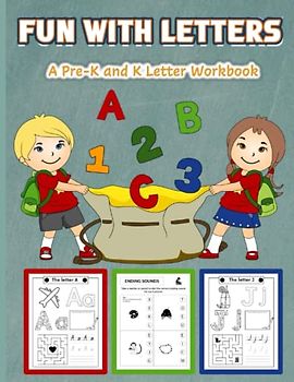 Fun with Letters: A Pre-K and K Letter Workbook: A-Z Learning Adventure: A Pre-K and K Letter Workbook for Beginners