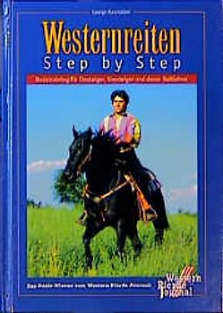 Westernreiten - Step by Step. Basistraining für Einsteiger, Umsteiger und anspruchsvolle Freizeitreiter