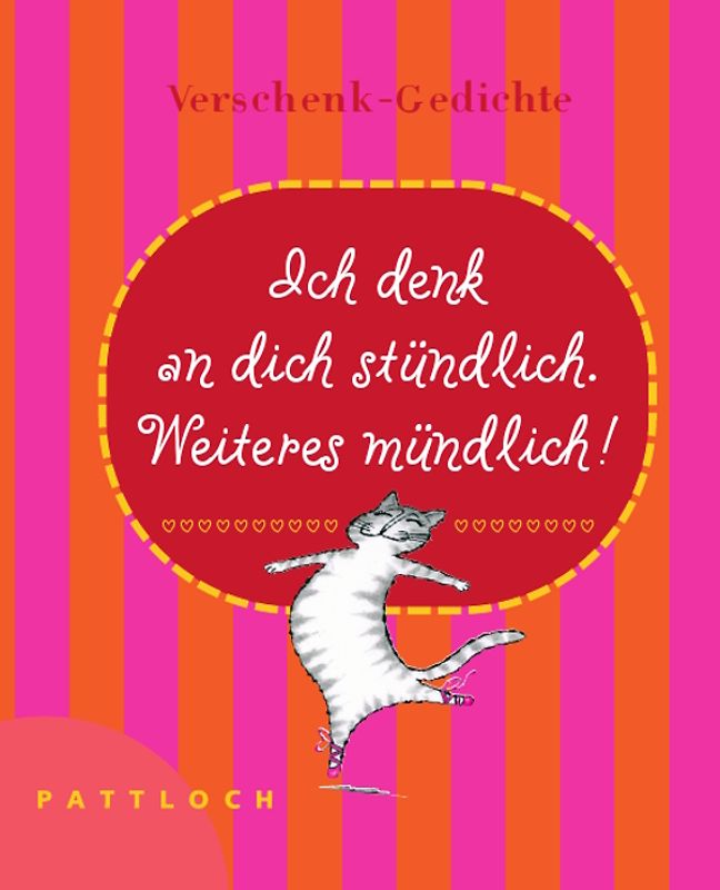 Ich denk an dich stündlich! Weiteres mündlich