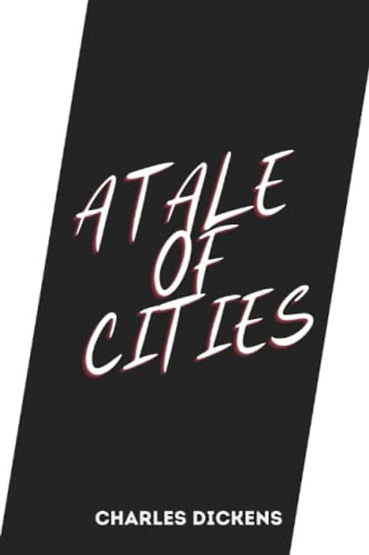 a tale of cities by charles dickens