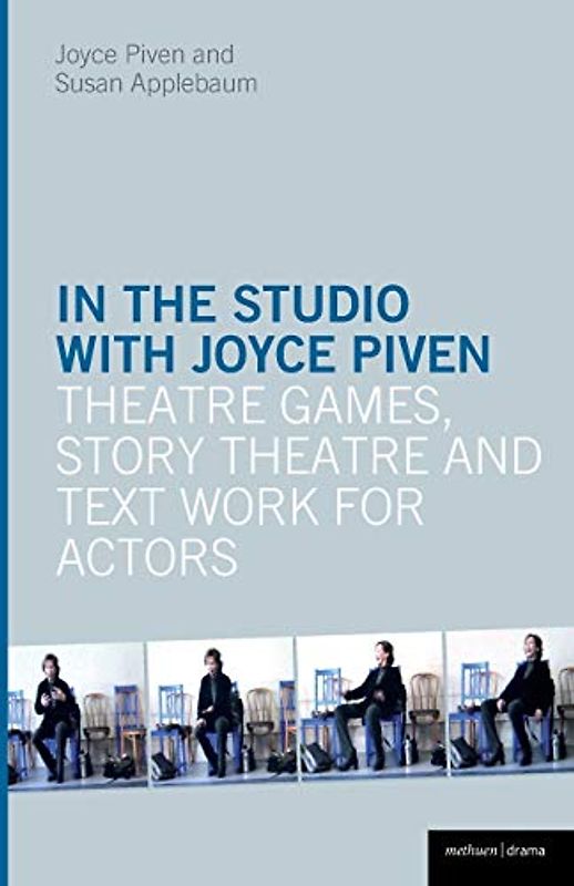 In the Studio with Joyce Piven: Theatre Games, Story Theatre and Text Work for Actors (Performance Books)