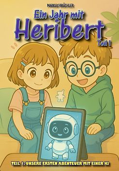 Ein Jahr mit Heribert Teil 1: Unsere ersten Abenteuer mit Heribert (Kinderbuch)