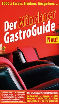 Der Münchner GastroGuide. 1000 x Essen, Trinken, Ausgehen... Ausgabe 2008/2009