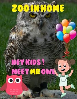 ZOO IN HOME HEY KIDS ! MEET MR OWL: Zoo In Home Owl Picture Book: 40 Cute Images of these magnificent Owls - Perfect Gift for kids, Coffee Table Book Paperback – April 14,2023.