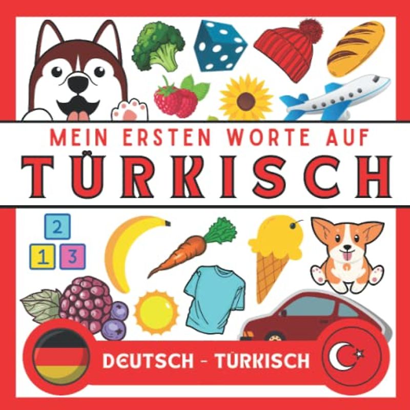 Meine Eersten Worte Auf Türkisch: Türkisch lernen für anfänger und kinder | Bildwörterbuch Türkisch | deutsch-türkisch wörterbuch | Zweisprachiger türkisch deutscher Buch