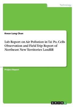 Lab Report on Air Pollution in Tai Po, Cells Observation and Field Trip Report of Northeast New Territories Landfill