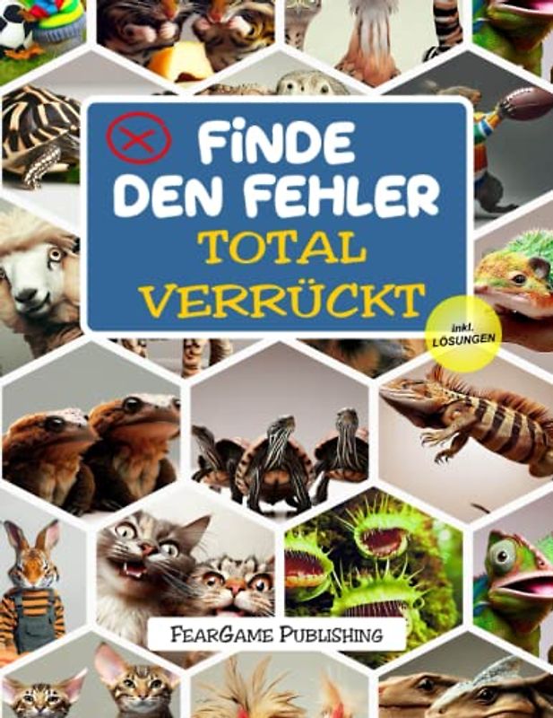 Finde den Fehler – Total verrückt: Fehlersuchbuch für Jugendliche und Erwachsene, Finde die Unterschiede im verrückten Bilderrätselbuch - mehr als 400 Fehler (FearGame Rätselbücher)