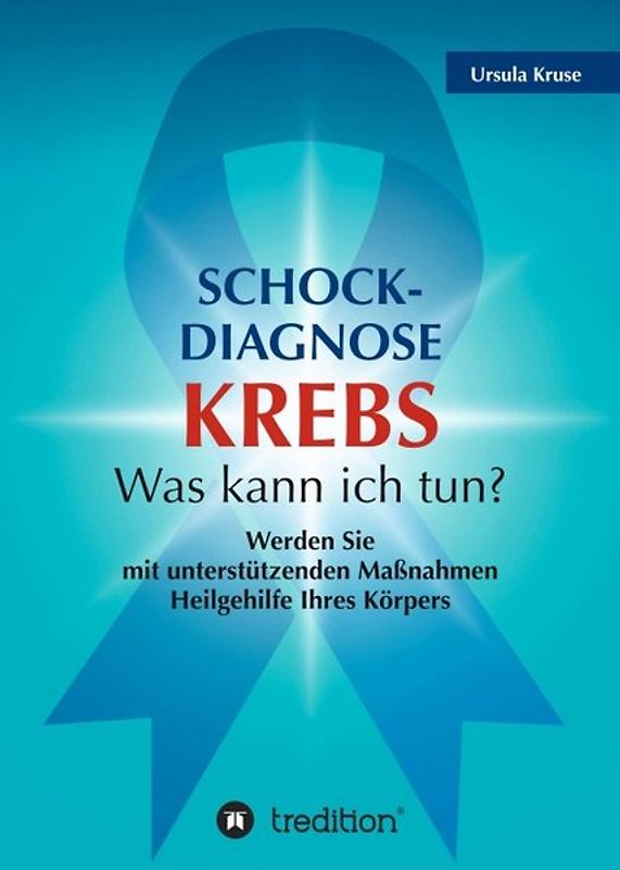 Schock-Diagnose KREBS - Was kann ich tun?