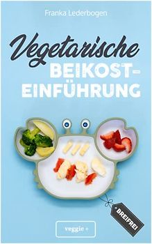 Vegetarische Beikosteinführung (breifrei)