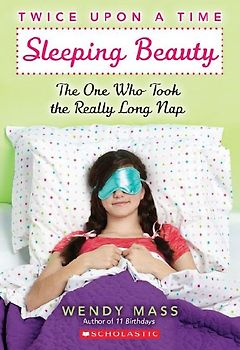 Sleeping Beauty: The One Who Took the Really Long Nap: A Wish Novel (Twice Upon a Time #2)