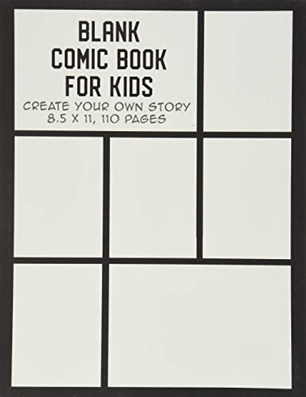 Blank Comic Book for Kids: Create Your Own Story, Drawing Comics and Writing Stories