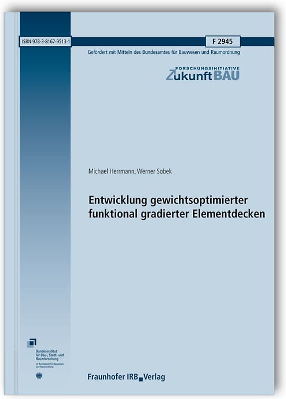 Entwicklung gewichtsoptimierter funktional gradierter Elementdecken. Abschlussbericht.