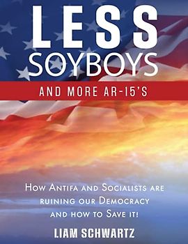Less Soyboys and More AR-15's: How Antifa and Socialists are ruining our Democracy and how to Save it!
