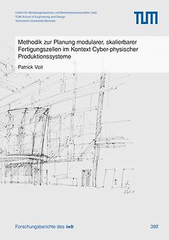 Methodik zur Planung modularer, skalierbarer Fertigungszellen im Kontext Cyber-physischer Produktionssysteme