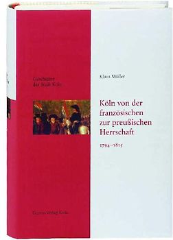 Köln von der französischen zur preußischen Herrschaft 1794-1815