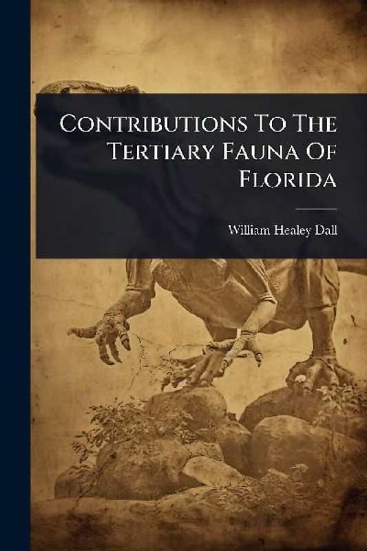 Contributions To The Tertiary Fauna Of Florida