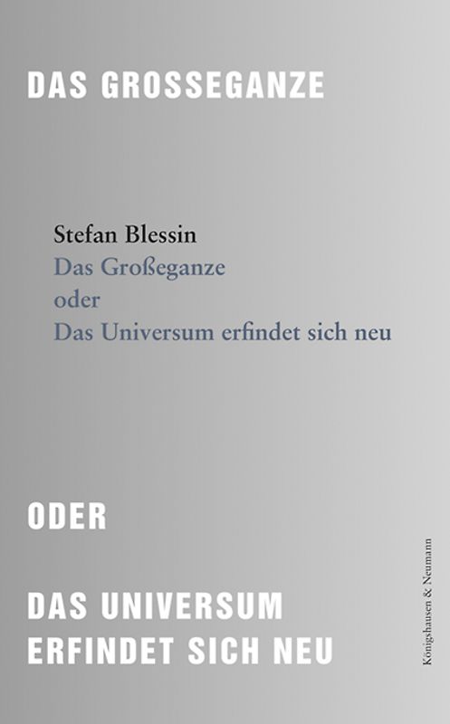 Das Großeganze oder Das Universum erfindet sich neu