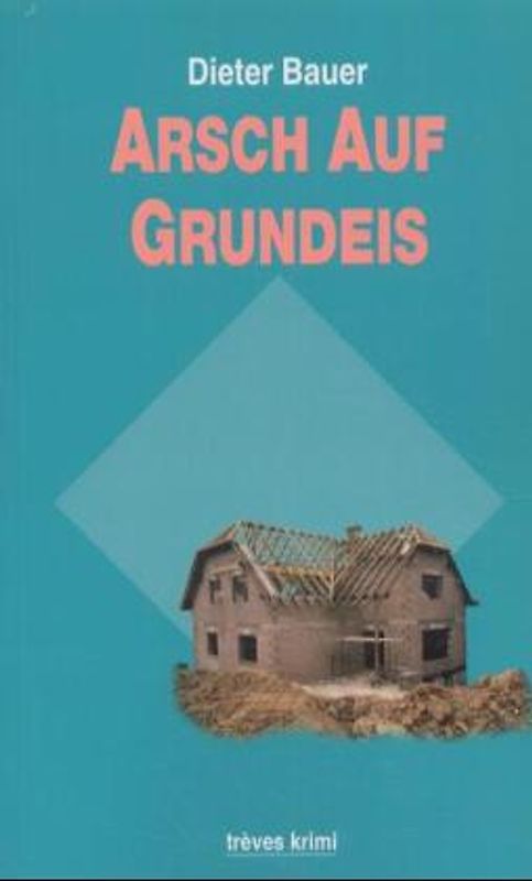 Arsch auf Grundeis. Kriminalroman