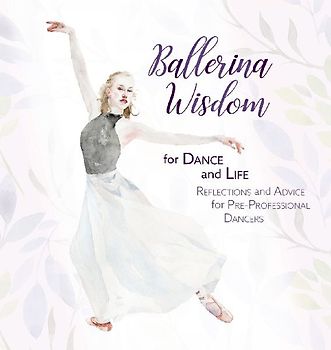 Ballerina Wisdom for Dance and Life